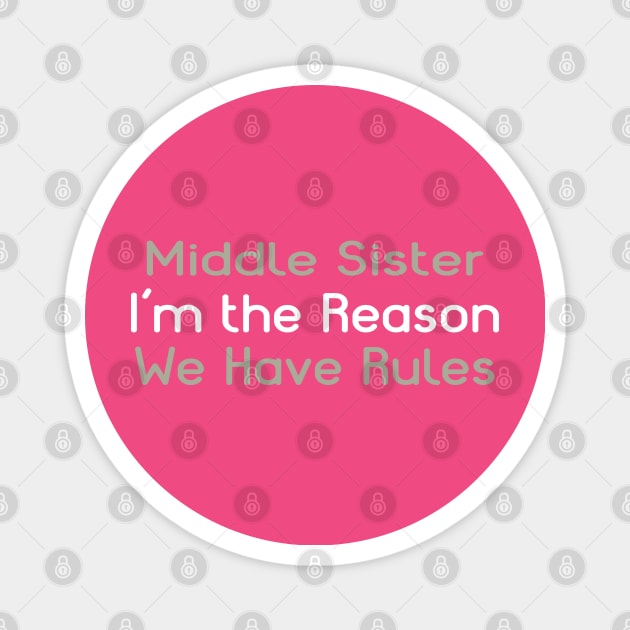 Middle Sister. I'm The Reason We Have Rules. Magnet by PeppermintClover